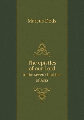 The epistles of our Lord to the seven churches of Asia (Paperback)