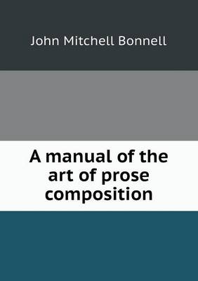 A Manual of the Art of Prose Composition (Paperback)