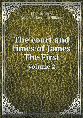 The Court and Times of James the First Volume 2 (Paperback)