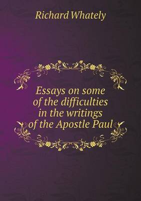 Essays on Some of the Difficulties in the Writings of the Apostle Paul (Paperback)