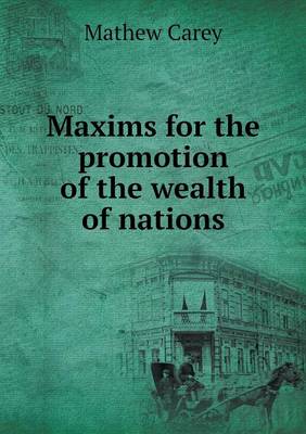 Maxims for the Promotion of the Wealth of Nations (Paperback)