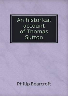 An Historical Account of Thomas Sutton (Paperback)