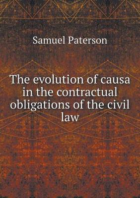 The Evolution of Causa in the Contractual Obligations of the Civil Law (Paperback)
