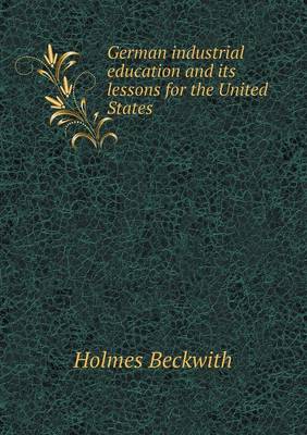German industrial education and its lessons for the United States (Paperback)