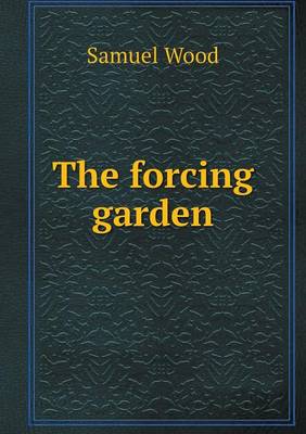 The Forcing Garden (Paperback)