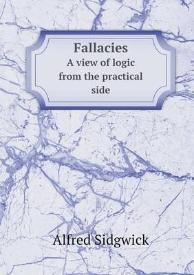 Fallacies a View of Logic from the Practical Side (Paperback)
