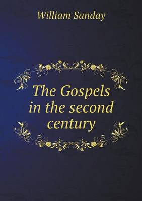 The Gospels in the Second Century (Paperback)