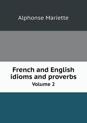 French and English Idioms and Proverbs Volume 2 (Paperback)