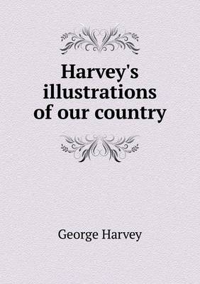 Harvey's Illustrations of Our Country (Paperback)