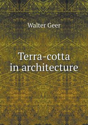 Terra-Cotta in Architecture (Paperback)
