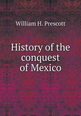 History of the Conquest of Mexico (Paperback)