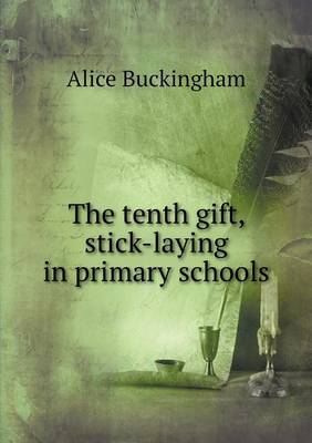 The Tenth Gift, Stick-Laying in Primary Schools (Paperback)