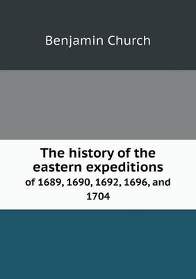 The History of the Eastern Expeditions of 1689, 1690, 1692, 1696, and 1704 (Paperback)