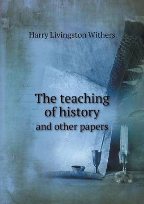 The Teaching of History and Other Papers (Paperback)
