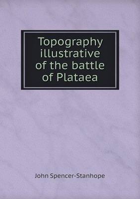 Topography Illustrative of the Battle of Plataea (Paperback)