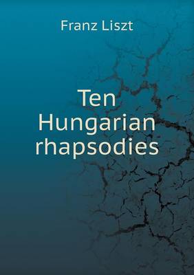 Ten Hungarian Rhapsodies (Paperback)