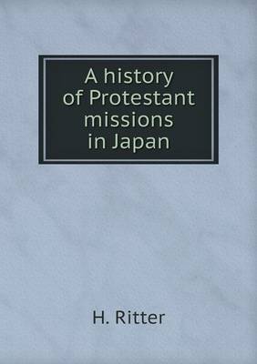 A History of Protestant Missions in Japan (Paperback)