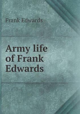 Army Life of Frank Edwards (Paperback)