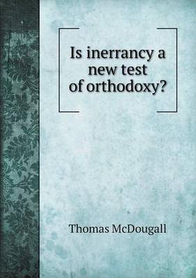 Is Inerrancy a New Test of Orthodoxy? (Paperback)