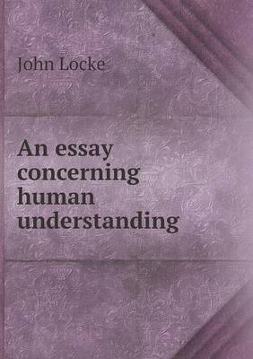 An Essay Concerning Human Understanding (Paperback)