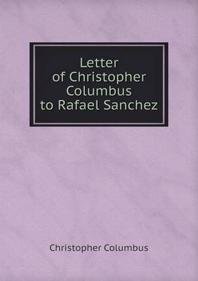 Letter of Christopher Columbus to Rafael Sanchez (Paperback)