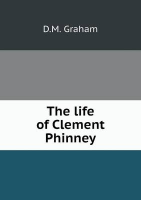 The Life of Clement Phinney (Paperback)