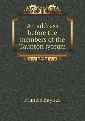 An Address Before the Members of the Taunton Lyceum (Paperback)