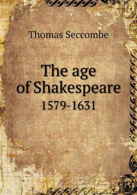 The Age of Shakespeare 1579-1631 (Paperback)