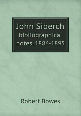 John Siberch Bibliographical Notes, 1886-1895 (Paperback)
