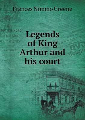 Legends of King Arthur and his court (Paperback)