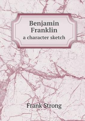 Benjamin Franklin a Character Sketch (Paperback)
