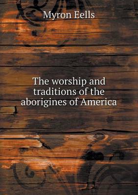 The Worship and Traditions of the Aborigines of America (Paperback)