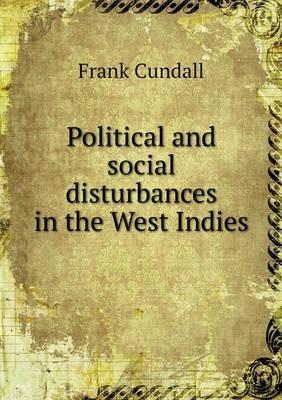 Political and Social Disturbances in the West Indies (Paperback)