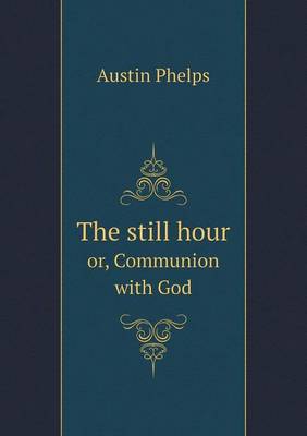 The Still Hour Or, Communion with God (Paperback)