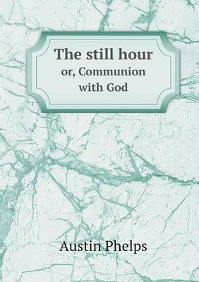 The Still Hour Or, Communion with God (Paperback)