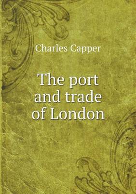 The Port and Trade of London (Paperback)