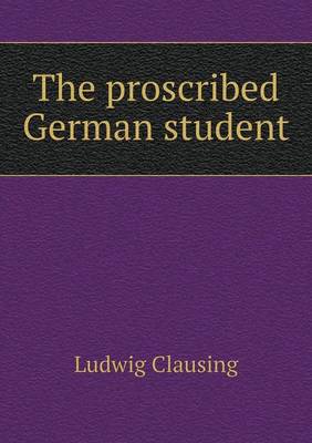 The Proscribed German Student (Paperback)