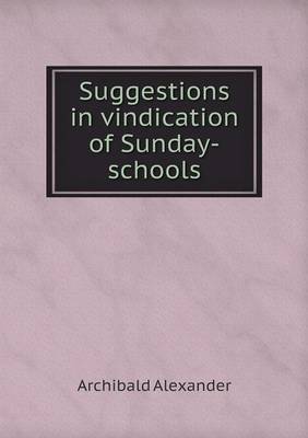Suggestions in Vindication of Sunday-Schools (Paperback)
