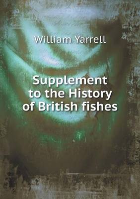 Supplement to the History of British Fishes (Paperback)