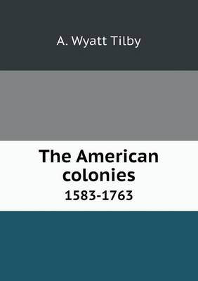 The American Colonies 1583-1763 (Paperback)