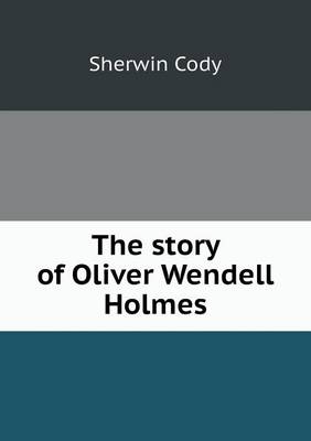 The Story of Oliver Wendell Holmes (Paperback)