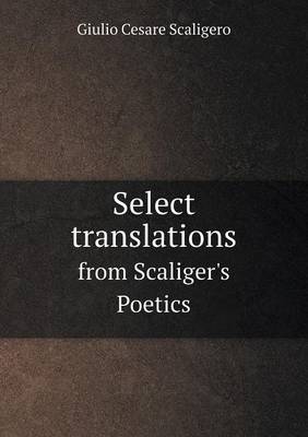 Select Translations from Scaliger's Poetics (Paperback)