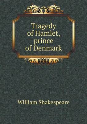 Tragedy of Hamlet, Prince of Denmark (Paperback)