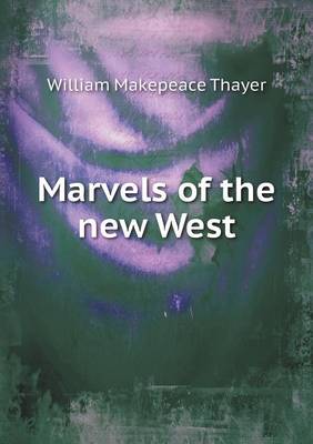 Marvels of the New West (Paperback)