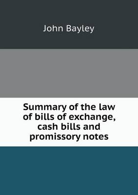 Summary of the Law of Bills of Exchange, Cash Bills and Promissory Notes (Paperback)