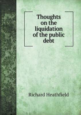 Thoughts on the Liquidation of the Public Debt (Paperback)