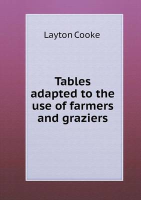 Tables Adapted to the Use of Farmers and Graziers (Paperback)