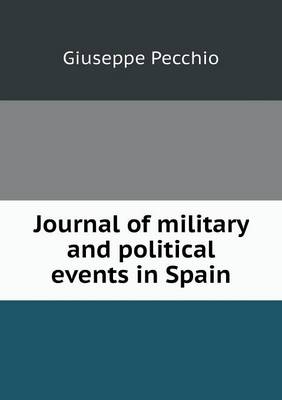 Journal of Military and Political Events in Spain (Paperback)