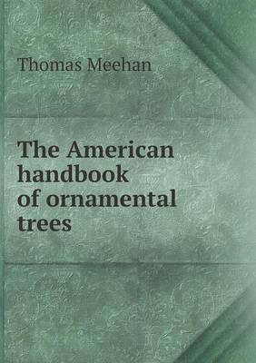 The American Handbook of Ornamental Trees (Paperback)