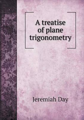 A Treatise of Plane Trigonometry (Paperback)